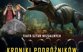 Teatr: Kroniki Podróżników: Przygoda w Świecie Dinozaurów - Zobacz na żywo połączenie technologii wizualnych i teatru