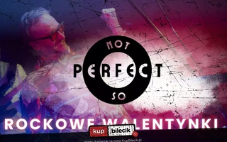 Not So Perfect - największe muzyczne show w najlepszych hitach zespołu Perfect