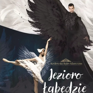 Teatr: Królewski Balet Klasyczny - Jezioro Łabędzie - Królewski Balet Klasyczny - "Jezioro Łabędzie"