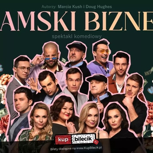 Teatr: Damski biznes - Przezabawna farsa w gwiazdorskiej obsadzie! Hit 2023!