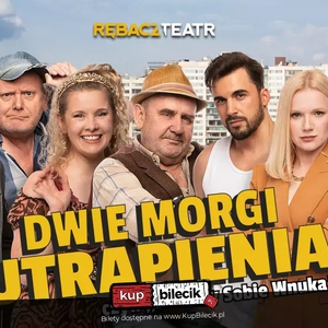 Teatr: Dwie morgi utrapienia, czyli zróbmy sobie wnuka - Marek Rębacz - "Dwie morgi utrapienia, czyli zróbmy sobie wnuka"