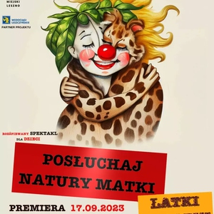 Teatr: Posłuchaj Matki Natury- Łatki z klatki - Spektakl dla dzieci