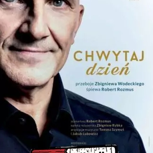 "Chwytaj dzień - największe przeboje Zbigniewa Wodeckiego śpiewa Robert Rozmus"