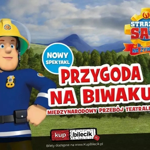Teatr: Strażak Sam - Strażak Sam Na Żywo: Przygoda na Biwaku