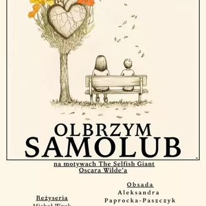 Teatr: Samolub - Na motywach powieści Oscara Wilde'a "The Selfish Giant"