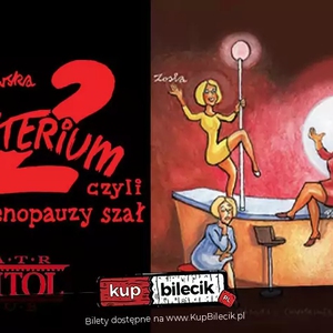 Teatr: Klimakterium 2 - Klimakterium 2, czyli menopauzy szał
