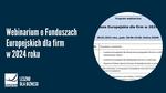 Webinarium o Funduszach Europejskich dla firm w 2024 roku - Leszno dla Biznesu