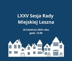 LXXV Sesja Rady Miejskiej Leszna