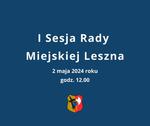 I Sesja Rady Miejskiej Leszna