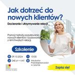 Jak dotrzeć do nowych klientów? Docieranie i utrzymywanie relacji - szkolenie - Leszno dla Biznesu