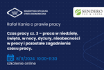 Rafał Kania o prawie pracy. Czas pracy cz. 3 - praca w niedzielę i święta, w nocy, dyżury, nieobecności w pracy i pozostałe zagadnienia czasu pracy - webinar - Leszno dla Biznesu