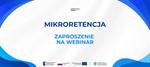 Webinar dotyczący naboru wniosków w ramach projektu "Mikroretencja"
