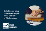 Ruszył nabór dla firm - doradztwo i do 85 tys. zł na wdrożenie innowacji - Leszno dla Biznesu