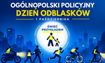 "Ogólnopolski Policyjny Dzień Odblasków" - inauguracja akcji "Świeć Przykładem - Noś Odblaski!"